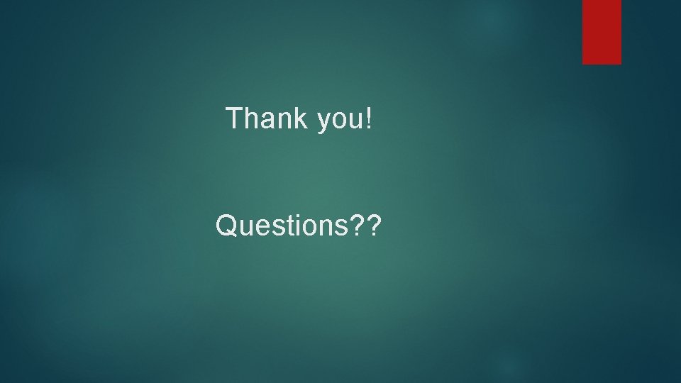 Thank you! Questions? ? 