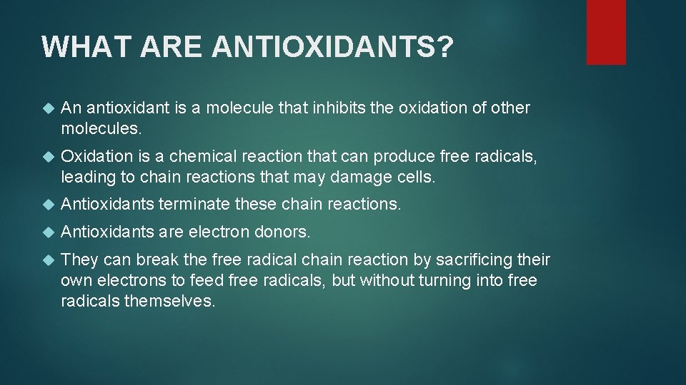 WHAT ARE ANTIOXIDANTS? An antioxidant is a molecule that inhibits the oxidation of other