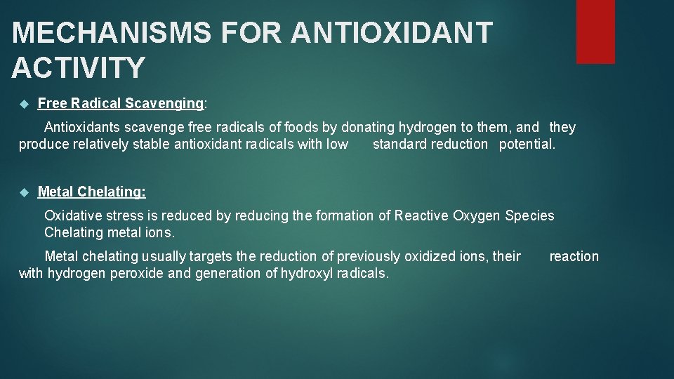 MECHANISMS FOR ANTIOXIDANT ACTIVITY Free Radical Scavenging: Antioxidants scavenge free radicals of foods by