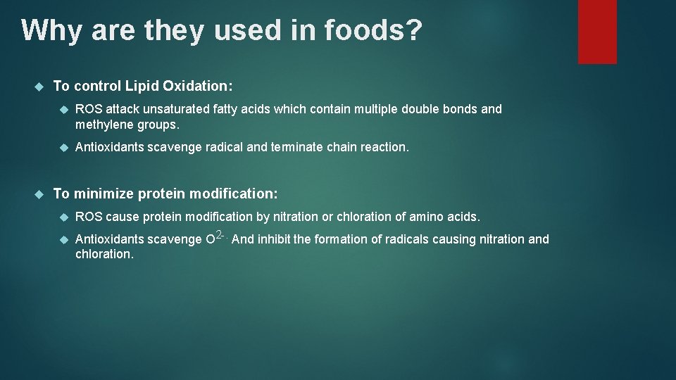 Why are they used in foods? To control Lipid Oxidation: ROS attack unsaturated fatty