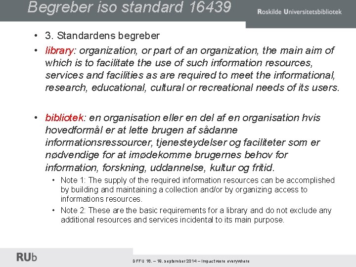 Begreber iso standard 16439 • 3. Standardens begreber • library: organization, or part of