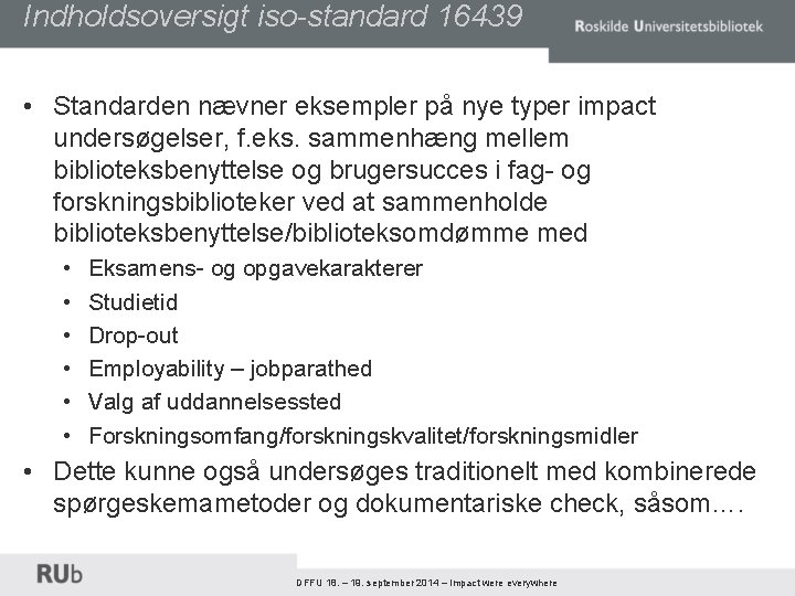 Indholdsoversigt iso-standard 16439 • Standarden nævner eksempler på nye typer impact undersøgelser, f. eks.