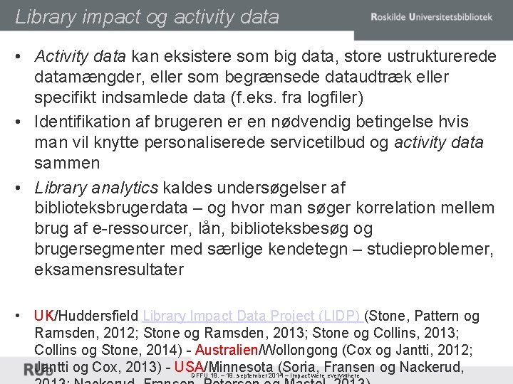 Library impact og activity data • Activity data kan eksistere som big data, store