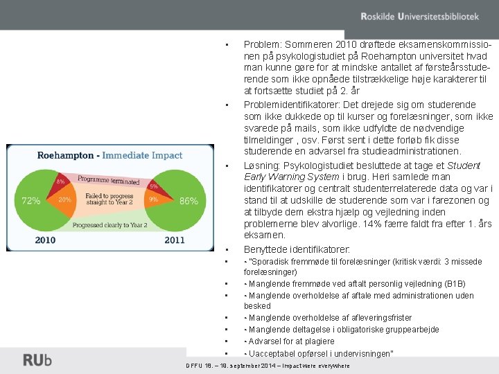  • • • Problem: Sommeren 2010 drøftede eksamenskommissionen på psykologistudiet på Roehampton universitet