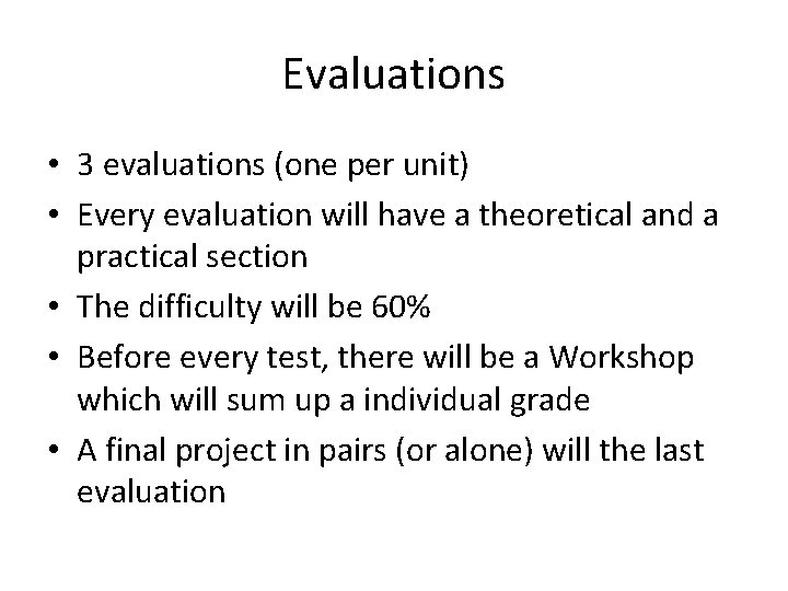 Evaluations • 3 evaluations (one per unit) • Every evaluation will have a theoretical