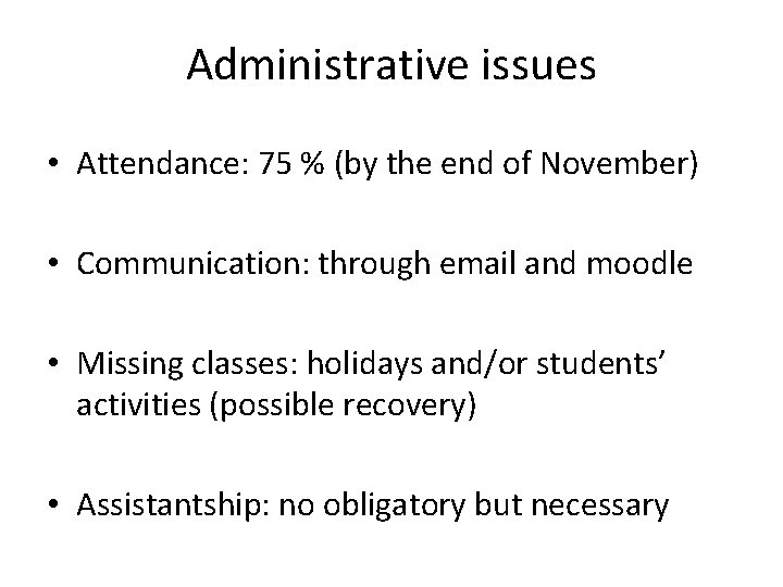 Administrative issues • Attendance: 75 % (by the end of November) • Communication: through