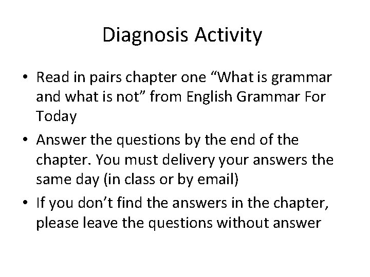 Diagnosis Activity • Read in pairs chapter one “What is grammar and what is