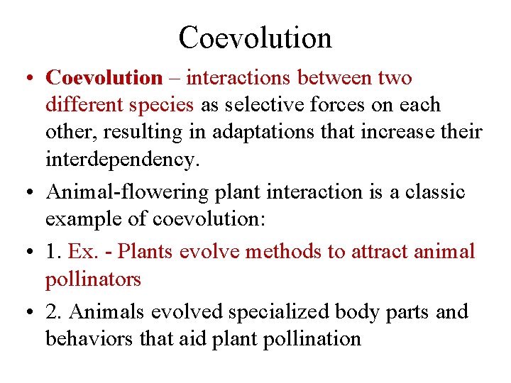 Coevolution • Coevolution – interactions between two different species as selective forces on each