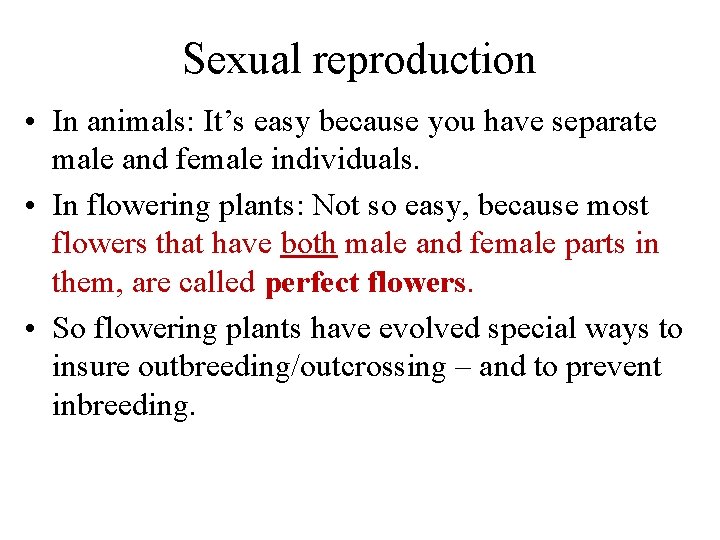 Sexual reproduction • In animals: It’s easy because you have separate male and female