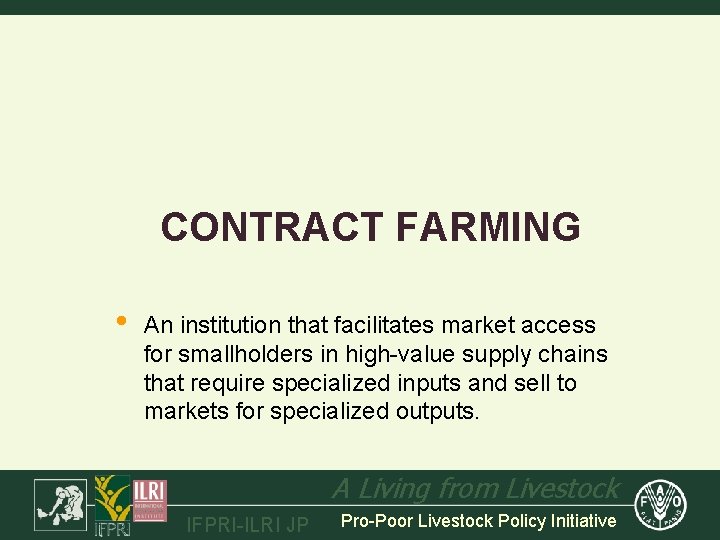 CONTRACT FARMING • An institution that facilitates market access for smallholders in high-value supply