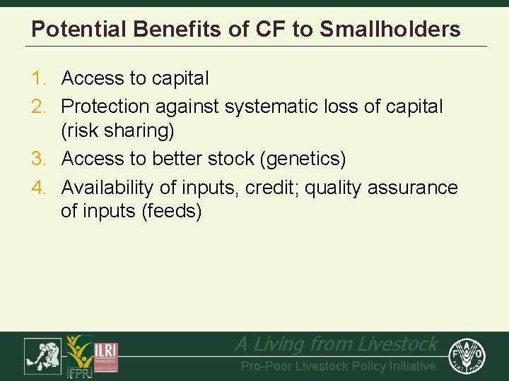 Potential Benefits of CF to Smallholders 1. Access to capital 2. Protection against systematic