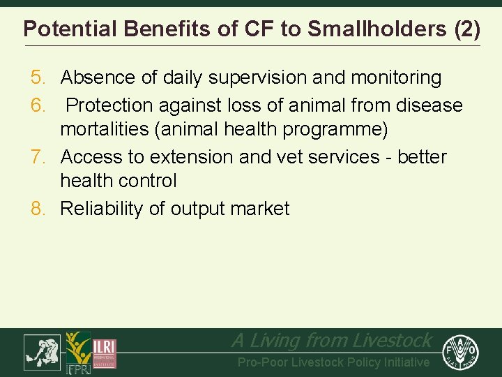 Potential Benefits of CF to Smallholders (2) 5. Absence of daily supervision and monitoring