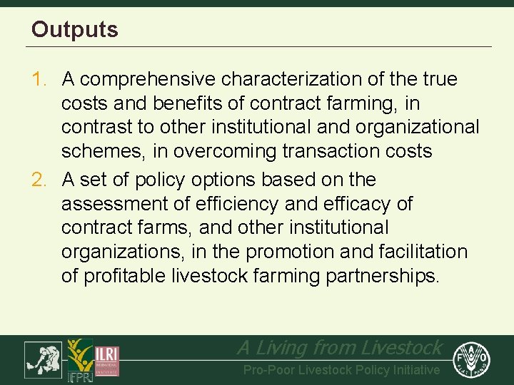 Outputs 1. A comprehensive characterization of the true costs and benefits of contract farming,