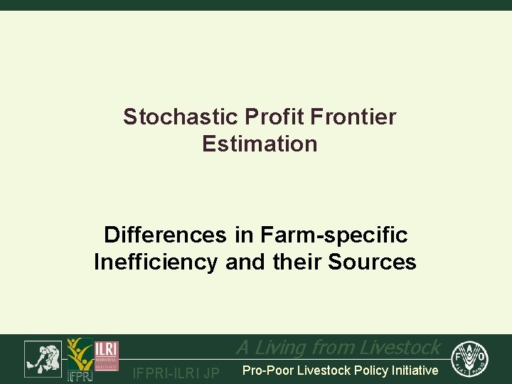 Stochastic Profit Frontier Estimation Differences in Farm-specific Inefficiency and their Sources A Living from