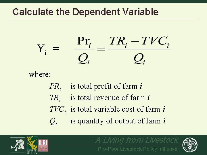 Calculate the Dependent Variable Yi = where: PRi TVCi Qi is total profit of