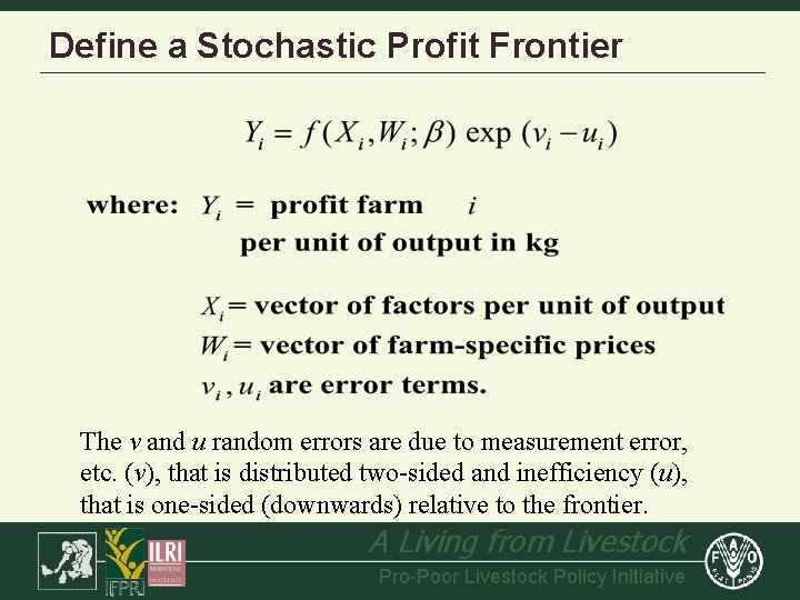 Define a Stochastic Profit Frontier The v and u random errors are due to