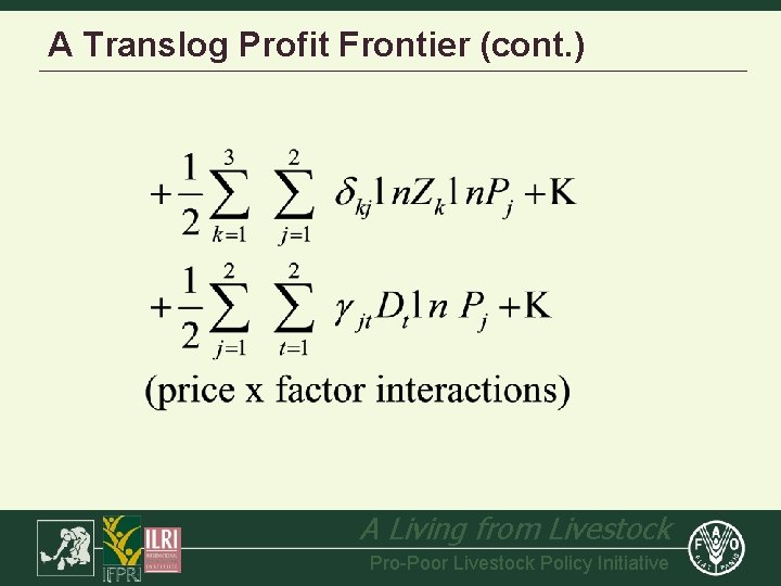 A Translog Profit Frontier (cont. ) A Living from Livestock Pro-Poor Livestock Policy Initiative