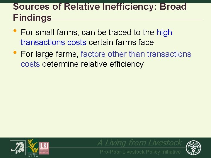 Sources of Relative Inefficiency: Broad Findings • For small farms, can be traced to