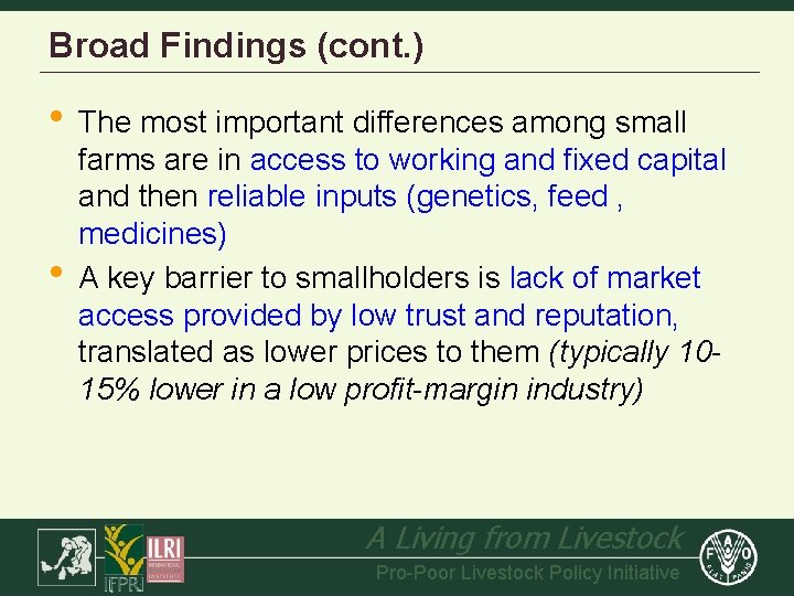 Broad Findings (cont. ) • The most important differences among small • farms are