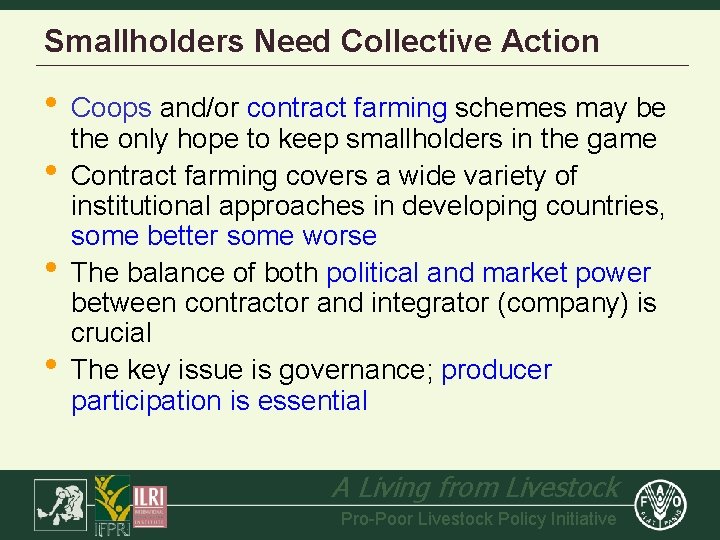 Smallholders Need Collective Action • Coops and/or contract farming schemes may be • •