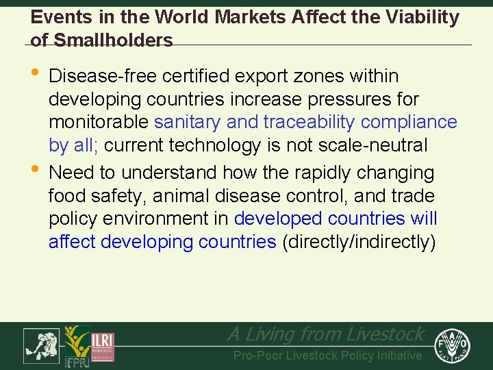 Events in the World Markets Affect the Viability of Smallholders • Disease-free certified export