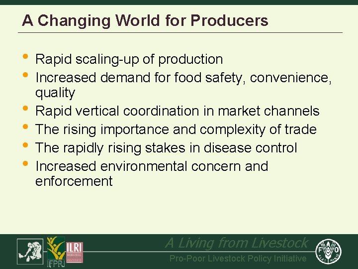 A Changing World for Producers • Rapid scaling-up of production • Increased demand for