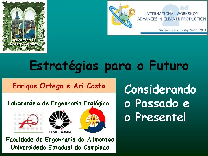 Estratégias para o Futuro Enrique Ortega e Ari Costa Laboratório de Engenharia Ecológica Faculdade