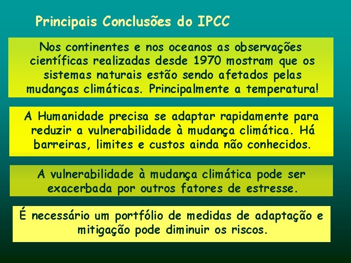 Principais Conclusões do IPCC Nos continentes e nos oceanos as observações científicas realizadas desde