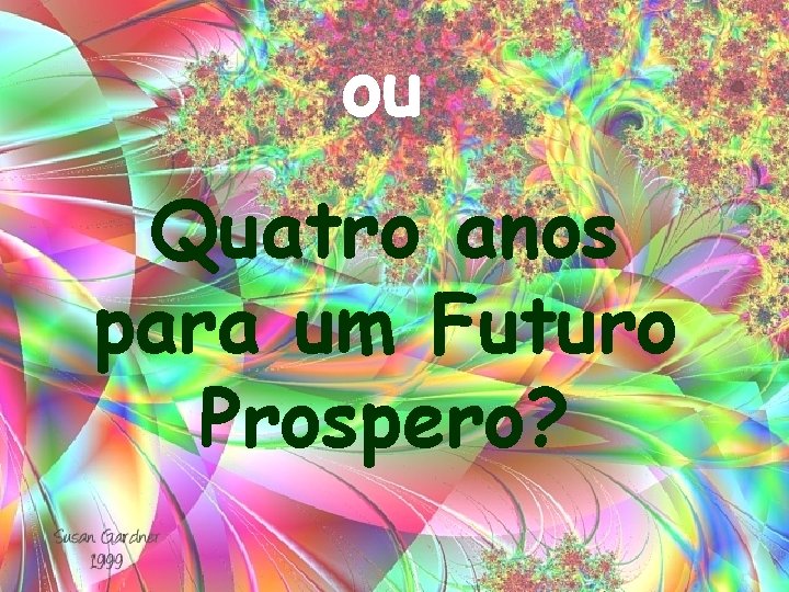 ou Quatro anos para um Futuro Prospero? 