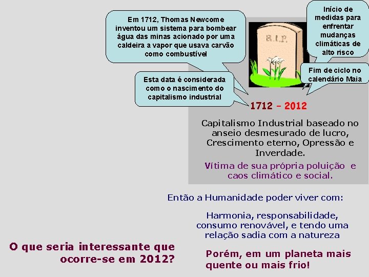 Início de medidas para enfrentar mudanças climáticas de alto risco Em 1712, Thomas Newcome