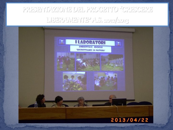 PRESENTAZIONE DEL PROGETTO “CRESCERE LIBERAMENTE” A. S. 2012/2013 