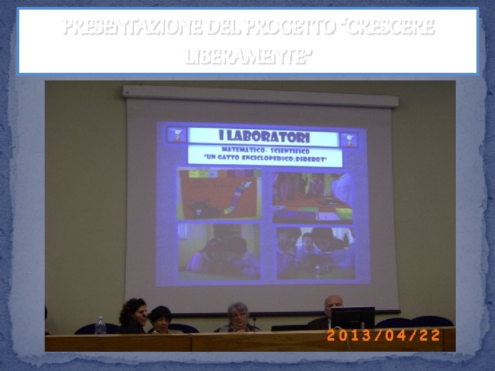 PRESENTAZIONE DEL PROGETTO “CRESCERE LIBERAMENTE” 