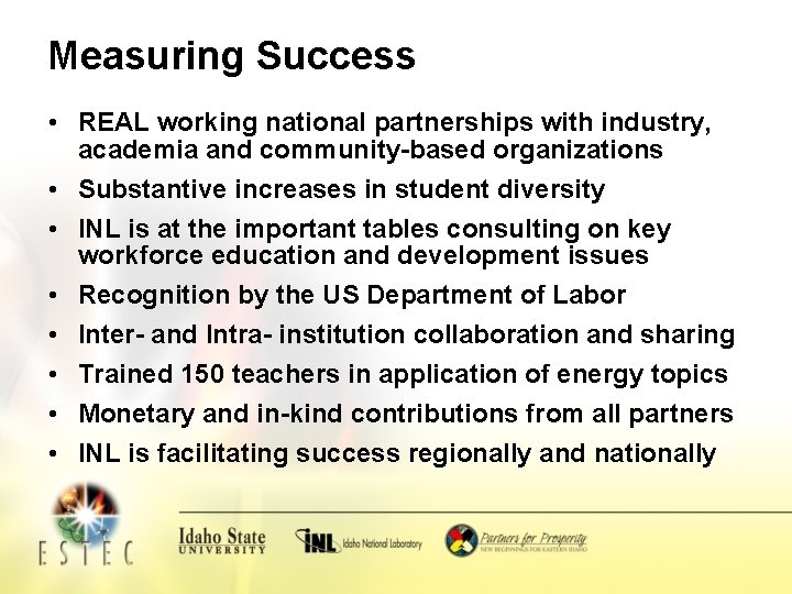 Measuring Success • REAL working national partnerships with industry, academia and community-based organizations •