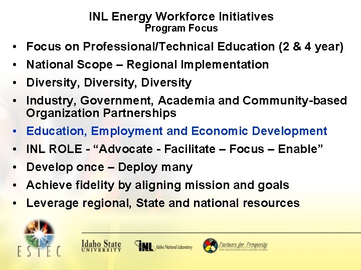 INL Energy Workforce Initiatives Program Focus • • • Focus on Professional/Technical Education (2