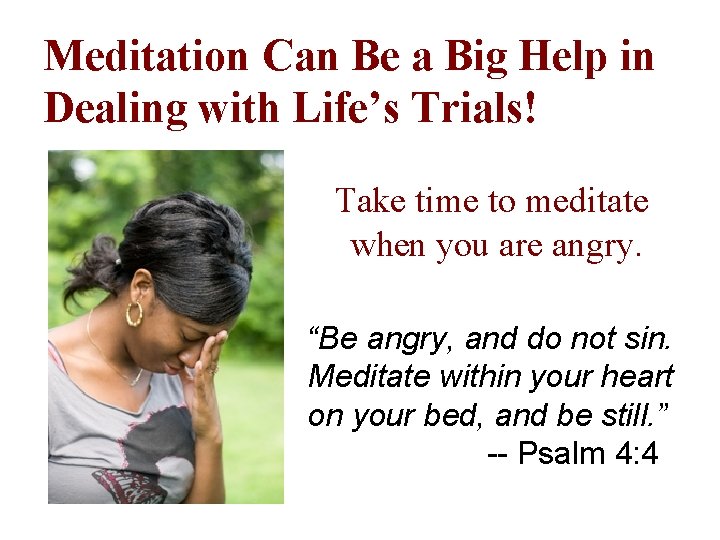 Meditation Can Be a Big Help in Dealing with Life’s Trials! Take time to