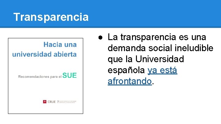 Transparencia ● La transparencia es una demanda social ineludible que la Universidad española ya