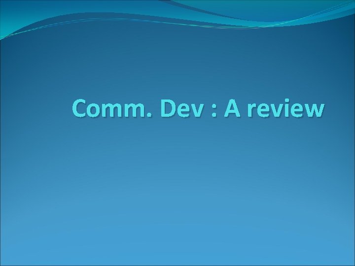 Comm. Dev : A review 