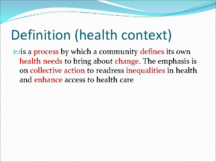 Definition (health context) is a process by which a community defines its own health