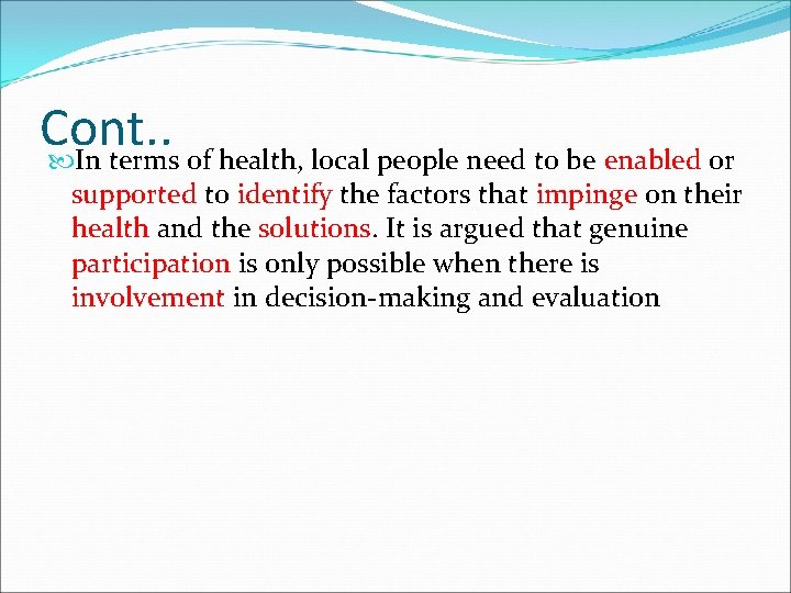 Cont. . In terms of health, local people need to be enabled or supported