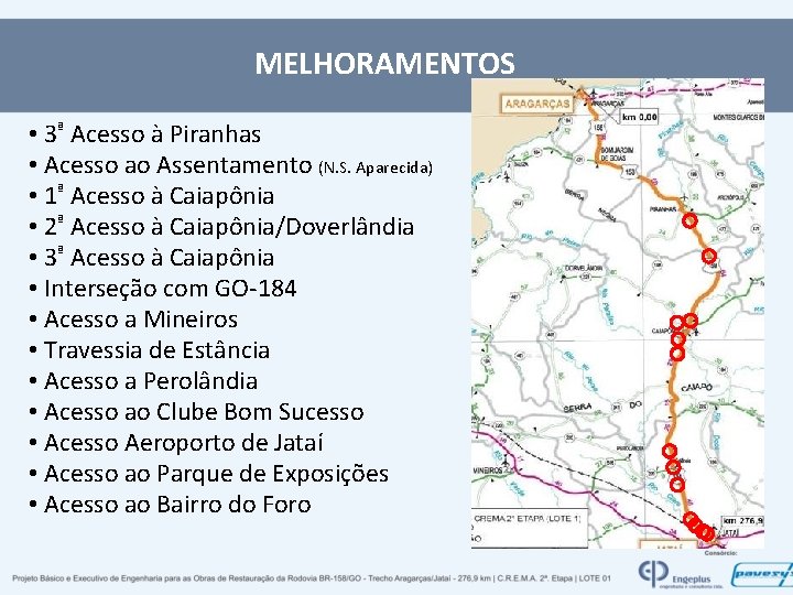 MELHORAMENTOS • 3ª Acesso à Piranhas • Acesso ao Assentamento (N. S. Aparecida) •