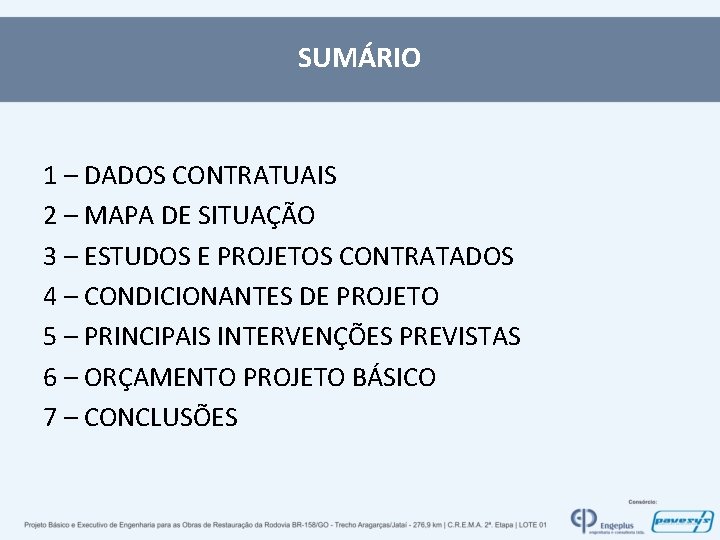 SUMÁRIO 1 – DADOS CONTRATUAIS 2 – MAPA DE SITUAÇÃO 3 – ESTUDOS E