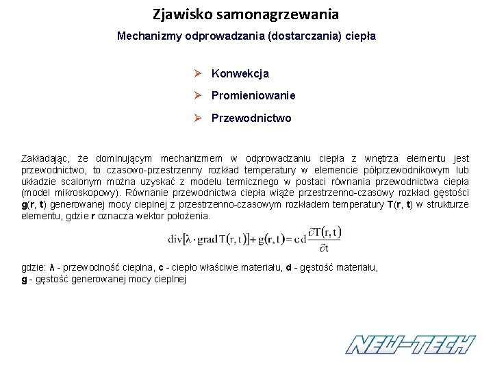 Zjawisko samonagrzewania Mechanizmy odprowadzania (dostarczania) ciepła Ø Konwekcja Ø Promieniowanie Ø Przewodnictwo Zakładając, że Zjawisko samonagrzewania Mechanizmy odprowadzania (dostarczania) ciepła Ø Konwekcja Ø Promieniowanie Ø Przewodnictwo Zakładając, że