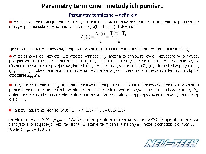 Parametry termiczne i metody ich pomiaru Parametry termiczne – definicje Przejściową impedancję termiczną Zth(t) Parametry termiczne i metody ich pomiaru Parametry termiczne – definicje Przejściową impedancję termiczną Zth(t)