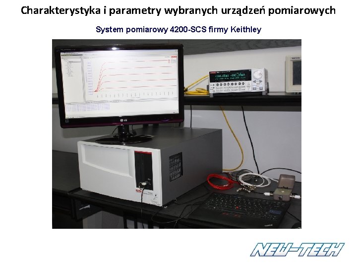 Charakterystyka i parametry wybranych urządzeń pomiarowych System pomiarowy 4200 -SCS firmy Keithley Charakterystyka i parametry wybranych urządzeń pomiarowych System pomiarowy 4200 -SCS firmy Keithley