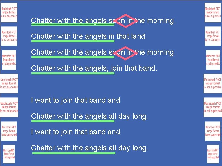 Chatter with the angels soon in the morning. Chatter with the angels in that