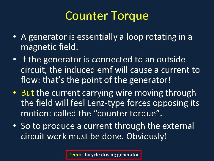 Counter Torque • A generator is essentially a loop rotating in a magnetic field.