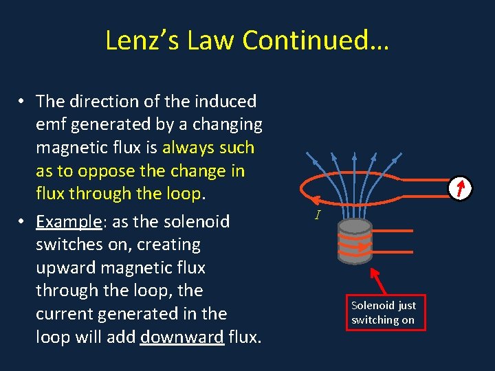 Lenz’s Law Continued… • The direction of the induced emf generated by a changing
