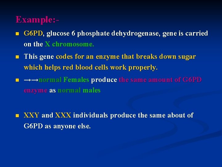 Example: n G 6 PD, glucose 6 phosphate dehydrogenase, gene is carried on the