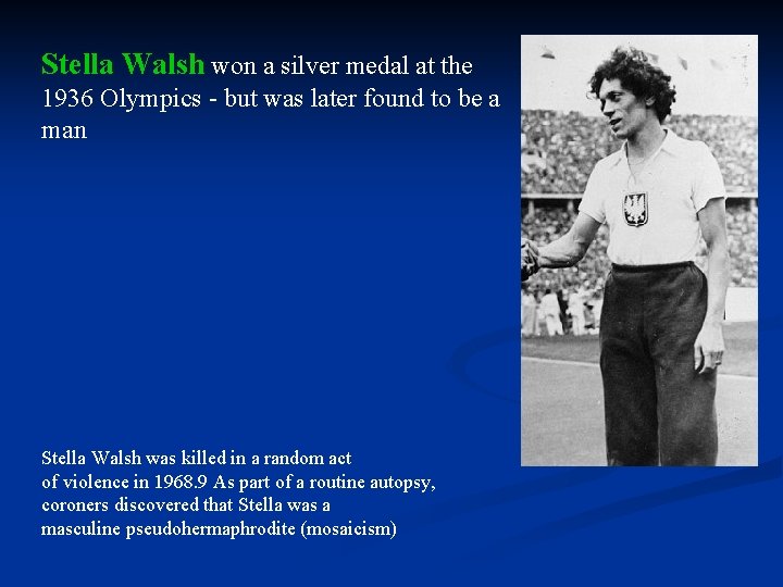 Stella Walsh won a silver medal at the 1936 Olympics - but was later