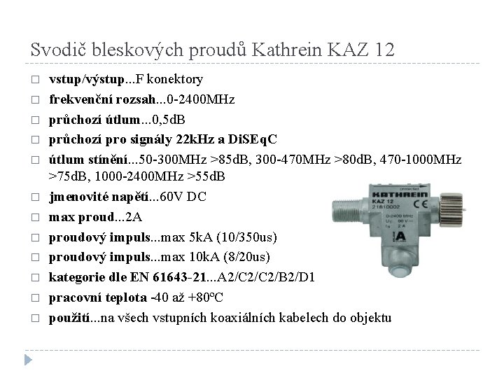 Svodič bleskových proudů Kathrein KAZ 12 � � � vstup/výstup. . . F konektory
